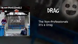 The Non-Professionals - Drag