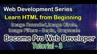 HTML Image Circle, Rounded, Image Filters || Web Development Series