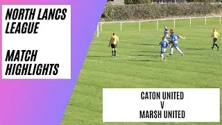 Caton United v Marsh United | Match Highlights | North Lancs Football League