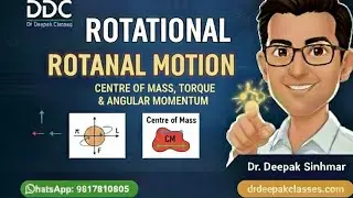 Rotational Motion: Centre of Mass, Torque & Angular Momentum | Dr Deepak Sinhmar | NEET 2026