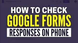 How To Check Google Form Responses on Mobile