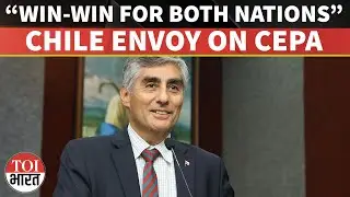 India-Chile CEPA Talks Enter Final Phase, Fifth Round Could Be Decisive: Ambassador Juan Angulo