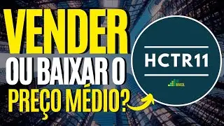 HCTR11 -  O que fazer com as cotas? O fundo pode quebrar? Hora de vender o quanto antes?