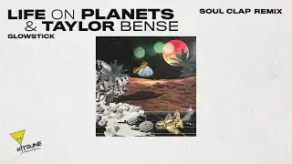 Life On Planets & Taylor Bense - Glowstick (Soul Clap Remix) | Kitsun&eacute; Musique