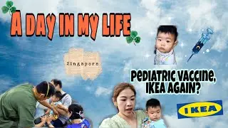 A DAY IN OUR LIFE | PEDIATRIC VACCINE & IKEA AGAIN?