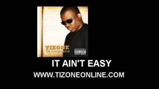 TIZONE-IT AIN'T EASY