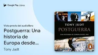 Postguerra: Una historia de Europa desde 1945 de Tony Judt &middot; Vista previa del audiolibro