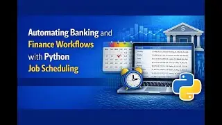 Automating Banking and Finance Workflows with Python Job Scheduling