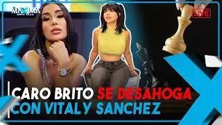 CARO BRITO SE DESAHOGA CON VITALY