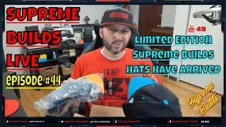 Supreme Builds Live #44: Let's Check Out The Limited Edition Supreme Builds Hats + Merch Store