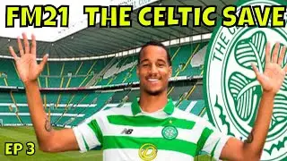 FM21 CELTIC FC - EPISODE 3 - THE CELTIC SAVE  @Full Time FM  Gameplay