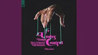 Under Your Control (Extended VIP Mix)