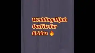 Wedding Hijab outfits for Bride's 🔥