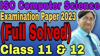 ISC CTS EXAM PAPER 2023 | Boolean Algebra | Inheritance | Recursion | Stack | Queue | String | 11&12