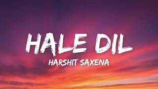 Harshit Saxena - Hale Dil (Lyrics) |Murder 2|