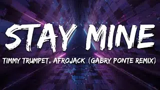 Timmy Trumpet x Afrojack - Stay Mine (Gabry Ponte Remix) [Lyrics]