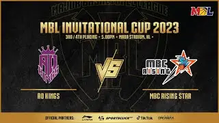 [LIVE] MBL Invitational Cup 2023 | 3RD / 4TH PLACING  | AO KINGS VS MBC RISING STAR