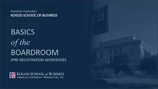Kogod School of Business Basics of the Boardroom Pre-Registration Workshop (Spring 2020)