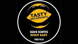 Dave Kurtis - Right Baby (Tasty Recordings)