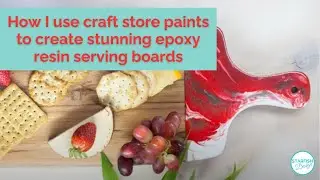 Using craft store paints with epoxy resin to create a stunning charcuterie serving board