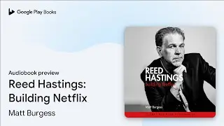 Reed Hastings: Building Netflix by Matt Burgess &middot; Audiobook preview