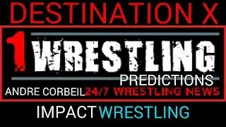 IMPACT WRESTLING 07-31-14 - DESTINATION X 2014 PREDICTIONS. ANDRE CORBEIL. TNA JULY 31 2014