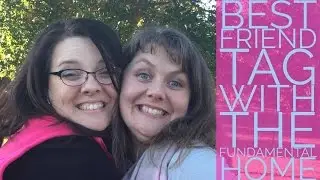 BEST FRIEND TAG with Amanda from The Fundamental Home