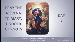 Day 7 - Novena to Mary, Undoer of Knots