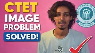 CTET Image Discrepancy Problem |ctet imagediscrepancy problem 2026 |image discrepancyin ctet form
