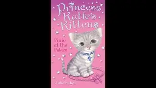 Kayla reads Princess Katie's Kittens - Pixie at the Palace Ch 4 | Kids Family Read Alouds