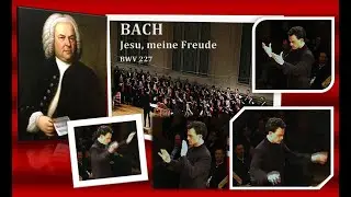 JOHANN SEBASTIAN BACH - Jesu, meine Freude, BWV 227 - RICARDO LUNA - Dirigent