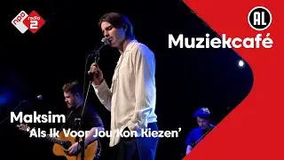 Maksim - Als Ik Voor Jou Kon Kiezen | NPO Radio 2