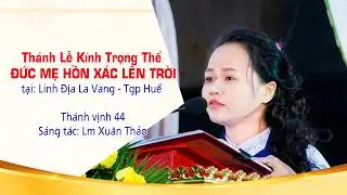 HÁT ĐÁP CA rất hay | Thánh Lễ kính Trọng Thể Đức Mẹ Hồn Xác Lên Trời | Tại LA VANG 2018