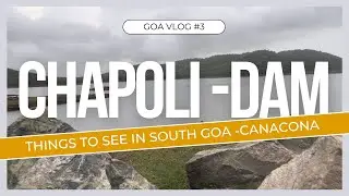 Chapoli Dam | Chapoli Garden |South Goa | Canacona | 2024 | Rainy Days | vlog #3