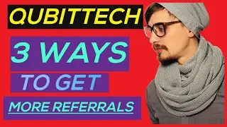 QUBITTECH: 3 WAYS TO GET MORE REFERRALS (CAN BE APPLIED TO ANY OTHER PLATFORM)