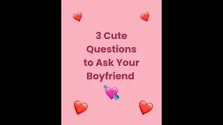 Cute & Flirty Questions to Ask Your Boyfriend 💘 (Couple Game)