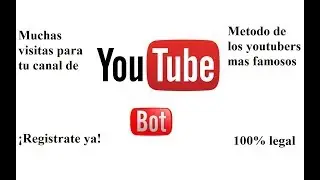 BOT YOUTUBE 2018 (VISITAS GRATIS YOUTUBE)