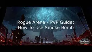 Rogue 8.2 PVP/Arena Guide: When To Use Smoke Bomb For Maximum Ownage