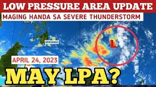 LOW PRESSURE AREA UPDATE! APRIL 24,2023 WEATHER UPDATE TODAY