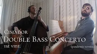 Pandemic Cimador Double Bass Concerto, 1st mvt.