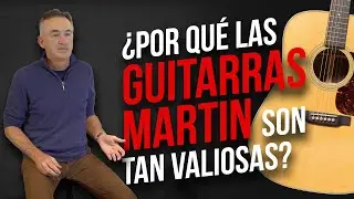 &iquest;Por qu&eacute; las GUITARRAS MARTIN son TAN VALIOSAS?