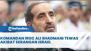 KOMANDAN IRGC ALI SHADMANI TEWAS AKIBAT SERANGAN ISRAEL