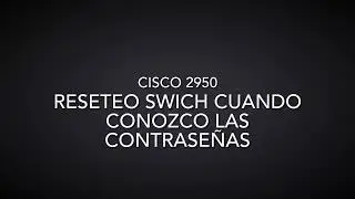 Reseteo de un Switch de Cisco (2950). F&aacute;cil