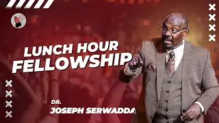 Dr. Joseph Serwadda | Lunch Hour Fellowship | 02 02  2026