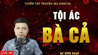 TỘI ÁC BÀ CẢ - Máu Oan Thấm Đất | Truyện Ma Kinh Dị - Tuyển Tập Truyện Ma Đình Soạn Hay Nhất