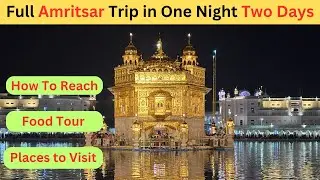 Plan Amritsar Trip in One night Two days | Must Visit Places | Food | Where to stay | Mast Magar
