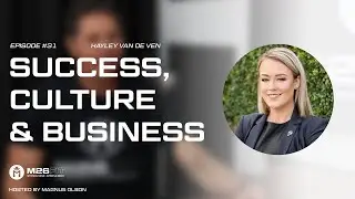 Success, Culture & Business | Hayley Van De Ven | Episode #31