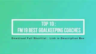 ⚽⚽ Football Manager 19 | FM19 | Top 10 Goalkeeping Coaches ⚽⚽