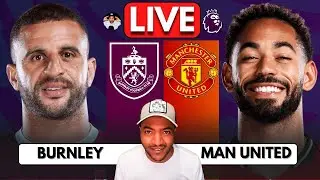 🔴 BURNLEY vs MANCHESTER UNITED LIVE | Premier League | WATCH ALONG