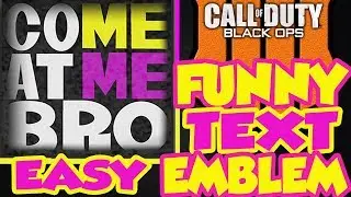 BO4 FUNNY TEXT EMBLEM TUT {EASY)